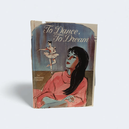 To Dance, To Dream – Maxine Drury - Books Worth Keeping